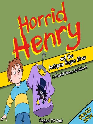 cover image of Horrid Henry and the Antiques Rogue Show